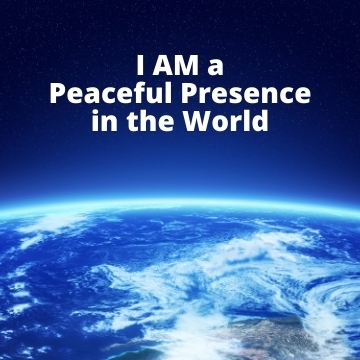 I AM a Peaceful Presence in the World